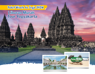 Paket Wisata ke Jogja 3H2M - Liburan Murah Tour Yogyakarta